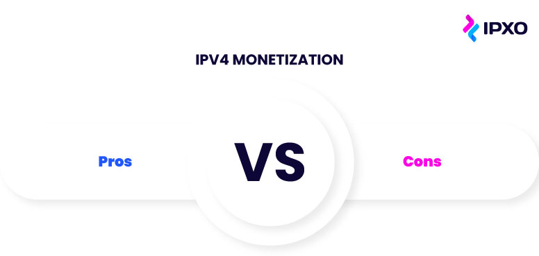 IPv4 monetization pros and cons.